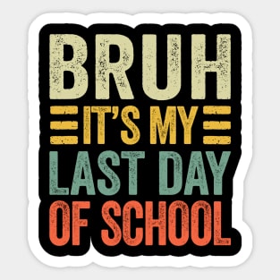 Bruh Its My Last Day Of School Retro Vintage Sticker